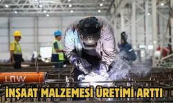 İNŞAAT MALZEMESİ ÜRETİMİ ARTTI