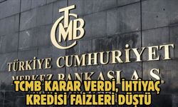 TCMB KARAR VERDİ, İHTİYAÇ KREDİSİ FAİZLERİ DÜŞTÜ