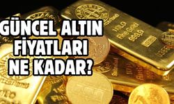 GÜNCEL ALTIN FİYATLARI NE KADAR?