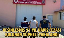 Kesinleşmiş 21 yıl hapis cezası bulunan şüpheli yakalandı