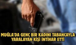 Muğla'da genç bir kadını tabancayla yaralayan kişi intihar etti