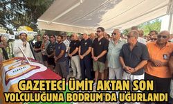 Gazeteci Ümit Aktan son yolculuğuna Bodrum'da uğurlandı