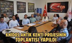 Knidos Antik Kenti Projesinin Toplantısı Yapıldı