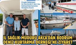 İl Sağlık Müdürü Akça’dan Bodrum Deniz Kurtarma Derneği’ne Ziyaret