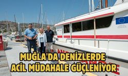 Muğla'da denizlerde acil müdahale güçleniyor