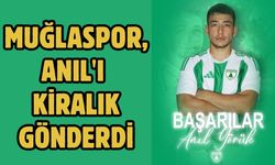 Muğlaspor, Anıl'ı kiralık gönderdi