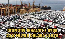 Otomotiv ihracatı 7 ayda 23,8 milyar dolara ulaştı