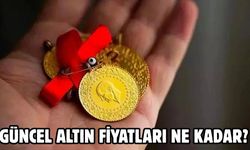 GÜNCEL ALTIN FİYATLARI NE KADAR?