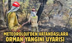 Meteoroloji’den Vatandaşlara Orman Yangını Uyarısı