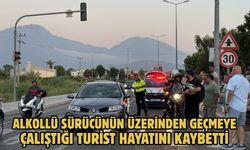 Alkollü sürücünün üzerinden geçmeye çalıştığı turist hayatını kaybetti