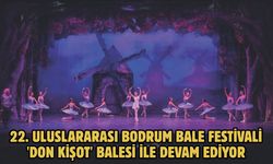 22. Uluslararası Bodrum Bale Festivali 'Don Kişot' balesi ile devam ediyor
