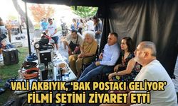 Vali Akbıyık, ‘Bak postacı geliyor’ filmi setini ziyaret etti