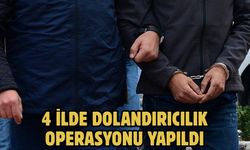 4 ilde dolandırıcılık operasyonu yapıldı