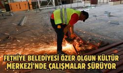 Fethiye Belediyesi Özer Olgun Kültür Merkezi’nde Çalışmalar Sürüyor