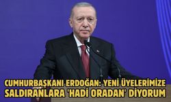 CUMHURBAŞKANI ERDOĞAN: YENİ ÜYELERİMİZE SALDIRANLARA 'HADİ ORADAN' DİYORUM
