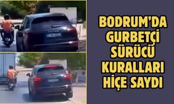 Bodrum’da Gurbetçi Sürücü Kuralları Hiçe Saydı