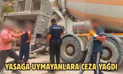 YASAĞA UYMAYANLARA CEZA YAĞDI