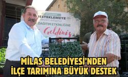 MİLAS BELEDİYESİ’NDEN İLÇE TARIMINA BÜYÜK DESTEK