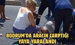 Bodrum’da Aracın Çarptığı Yaya Yaralandı