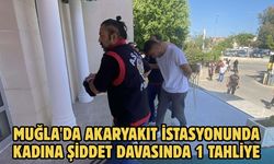 Muğla'da akaryakıt istasyonunda kadına şiddet davasında 1 tahliye