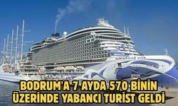 Bodrum'a 7 ayda 570 binin üzerinde yabancı turist geldi