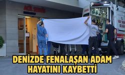 DENİZDE FENALAŞAN ADAM HAYATINI KAYBETTİ
