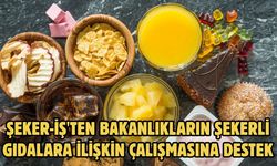Şeker-İş'ten bakanlıkların şekerli gıdalara ilişkin çalışmasına destek