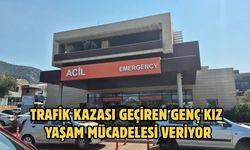 Trafik Kazası Geçiren Genç Kız Yaşam Mücadelesi Veriyor