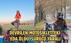 Devrilen motosikletteki Eda öldü, sürücü yaralı