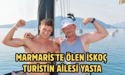 MARMARİS'TE ÖLEN İSKOÇ TURİSTİN AİLESİ YASTA