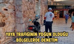 YAYA TRAFİĞİNİN YOĞUN OLDUĞU BÖLGELERDE DENETİM