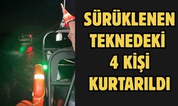 Sürüklenen teknedeki 4 kişi kurtarıldı