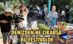 DENİZDEN NE ÇIKARSA BU FESTİVALDE