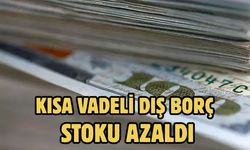 Kısa vadeli dış borç stoku azaldı