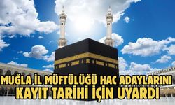 Muğla İl Müftülüğü Hac Adaylarını Kayıt Tarihi İçin Uyardı