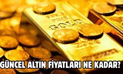 GÜNCEL ALTIN FİYATLARI NE KADAR?