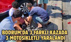 Bodrum’da 3 Farklı Kazada 3 Motosikletli Yaralandı