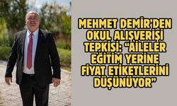 Mehmet Demir’den okul alışverişi tepkisi: “Aileler eğitim yerine fiyat etiketlerini düşünüyor”