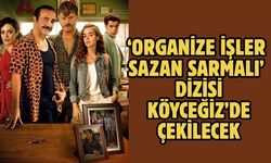 ‘Organize İşler Sazan Sarmalı’ Dizisi Köyceğiz’de Çekilecek