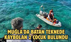 Muğla'da batan teknede kaybolan 2 çocuk bulundu