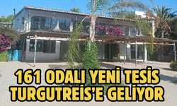 161 Odalı Yeni Tesis Turgutreis’e Geliyor