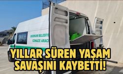 Yıllar Süren Yaşam Savaşını Kaybetti!