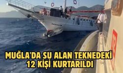 Muğla'da su alan teknedeki 12 kişi kurtarıldı