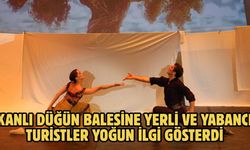 Kanlı Düğün balesine yerli ve yabancı turistler yoğun ilgi gösterdi