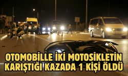 Otomobille iki motosikletin karıştığı kazada 1 kişi öldü