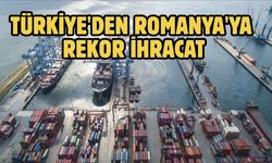 Türkiye'den Romanya'ya rekor ihracat
