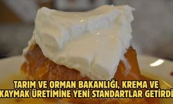 TARIM VE ORMAN BAKANLIĞI, KREMA VE KAYMAK ÜRETİMİNE YENİ STANDARTLAR GETİRDİ