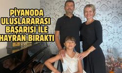 Piyanoda uluslararası başarısı ile hayran bıraktı