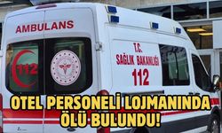 Otel Personeli Lojmanında Ölü Bulundu!