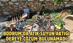 BODRUM’DA ATIK SUYUN AKTIĞI DEREYE ÇÖZÜM BULUNAMADI